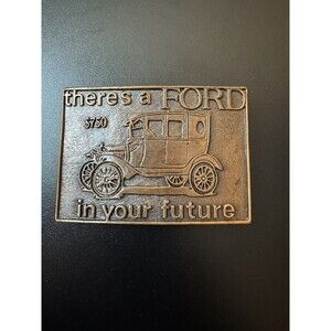 There's A Ford In Your Future $750 Ford Model T Vintage Belt Buckle Brass Tone